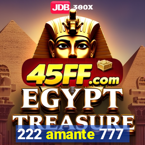 222 amante 777